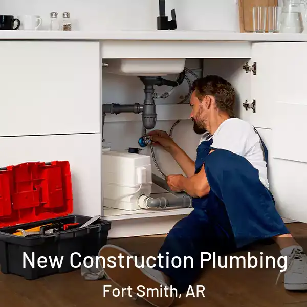  New Construction Plumbing Fort Smith, AR