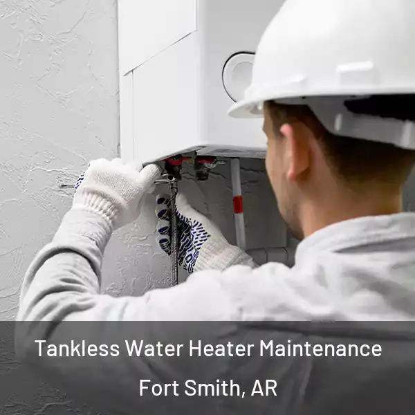  Tankless Water Heater Maintenance Fort Smith, AR